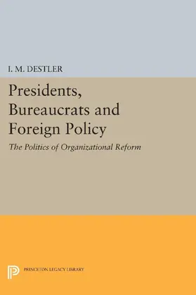Destler |  Presidents, Bureaucrats and Foreign Policy | eBook | Sack Fachmedien