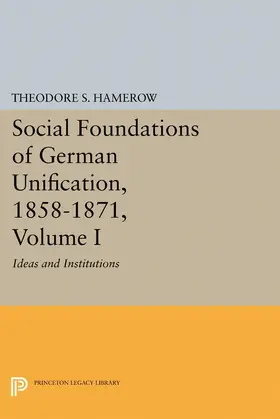 Hamerow |  Social Foundations of German Unification, 1858-1871, Volume I | eBook | Sack Fachmedien