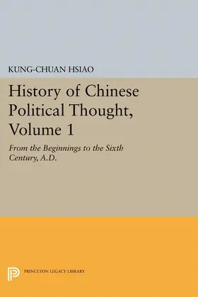 Hsiao |  History of Chinese Political Thought, Volume 1 | eBook | Sack Fachmedien
