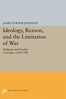 Johnson |  Ideology, Reason, and the Limitation of War | eBook | Sack Fachmedien