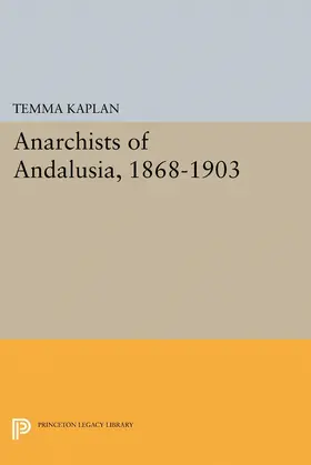 Kaplan |  Anarchists of Andalusia, 1868-1903 | eBook | Sack Fachmedien