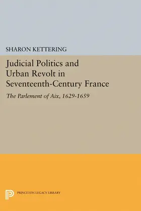Kettering |  Judicial Politics and Urban Revolt in Seventeenth-Century France | eBook | Sack Fachmedien