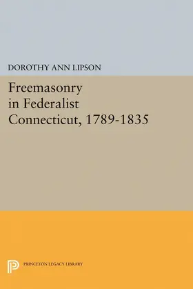 Lipson |  Freemasonry in Federalist Connecticut, 1789-1835 | eBook | Sack Fachmedien