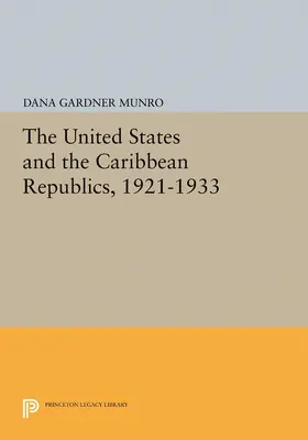 Munro |  The United States and the Caribbean Republics, 1921-1933 | eBook | Sack Fachmedien