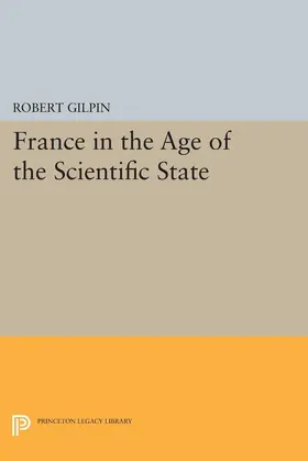 Gilpin |  France in the Age of the Scientific State | eBook | Sack Fachmedien