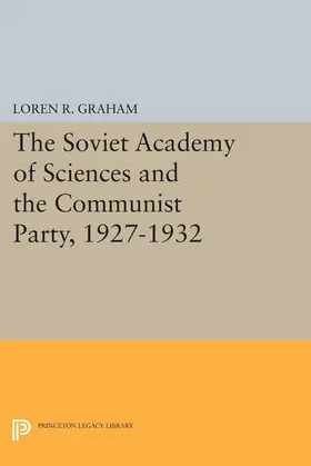 Graham |  The Soviet Academy of Sciences and the Communist Party, 1927-1932 | eBook | Sack Fachmedien