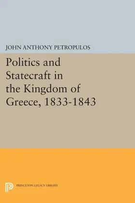 Petropulos |  Politics and Statecraft in the Kingdom of Greece, 1833-1843 | eBook | Sack Fachmedien