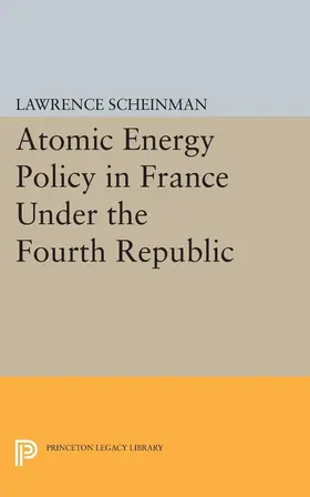 Scheinman |  Atomic Energy Policy in France Under the Fourth Republic | eBook | Sack Fachmedien