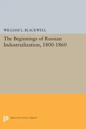 Blackwell |  Beginnings of Russian Industrialization, 1800-1860 | eBook | Sack Fachmedien