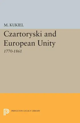 Kukiel |  Czartoryski and European Unity | eBook | Sack Fachmedien