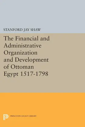 Shaw |  The Financial and Administrative Organization and Development of Ottoman Egypt | eBook | Sack Fachmedien
