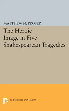 Proser |  Heroic Image in Five Shakespearean Tragedies | eBook | Sack Fachmedien