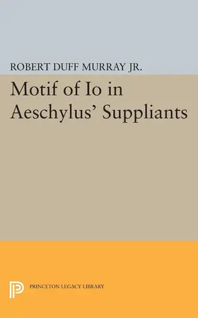 Murray |  Motif of Io in Aeschylus' Suppliants | eBook | Sack Fachmedien