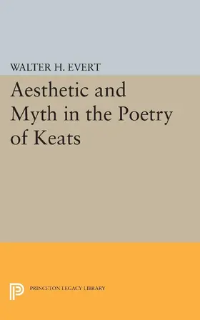 Evert |  Aesthetic and Myth in the Poetry of Keats | eBook | Sack Fachmedien