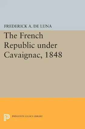 De Luna |  The French Republic under Cavaignac, 1848 | eBook | Sack Fachmedien