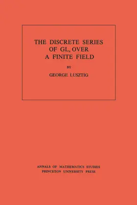 Lusztig |  Discrete Series of GLn Over a Finite Field. (AM-81), Volume 81 | eBook | Sack Fachmedien