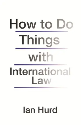 Hurd |  How to Do Things with International Law | eBook | Sack Fachmedien