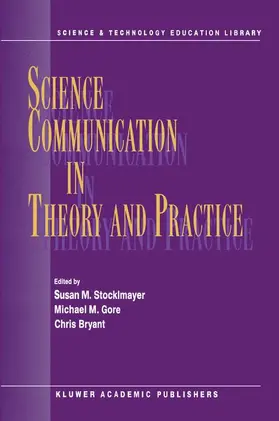 Stocklmayer / Bryant / Gore |  Science Communication in Theory and Practice | Buch |  Sack Fachmedien