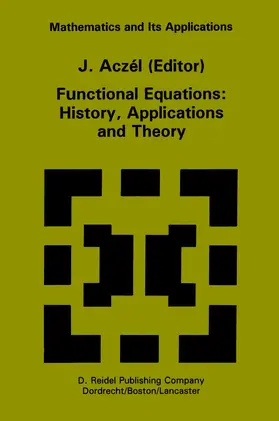 Aczél |  Functional Equations: History, Applications and Theory | Buch |  Sack Fachmedien