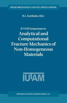 Karihaloo |  Iutam Symposium on Analytical and Computational Fracture Mechanics of Non-Homogeneous Materials | Buch |  Sack Fachmedien