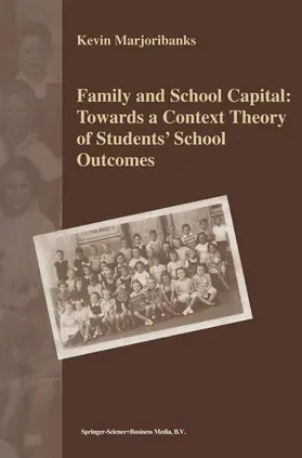 Marjoribanks |  Family and School Capital: Towards a Context Theory of Students' School Outcomes | Buch |  Sack Fachmedien