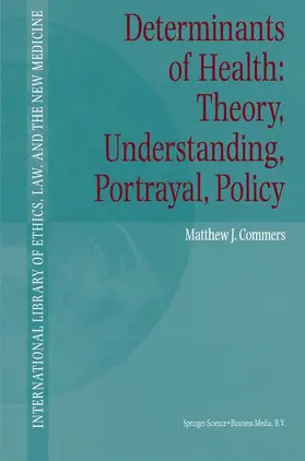 Commers |  Determinants of Health: Theory, Understanding, Portrayal, Policy | Buch |  Sack Fachmedien