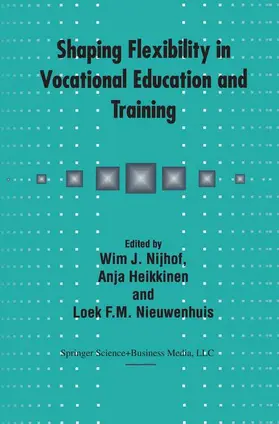 Nijhof / Heikkinen / Nieuwenhuis | Shaping Flexibility in Vocational Education and Training | Buch | 978-1-4020-1146-7 | sack.de