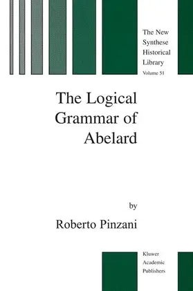 Pinzani |  The Logical Grammar of Abelard | Buch |  Sack Fachmedien