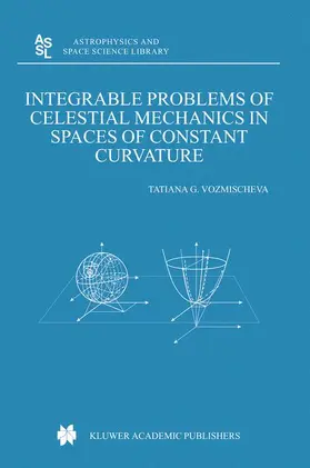 Vozmischeva |  Integrable Problems of Celestial Mechanics in Spaces of Constant Curvature | Buch |  Sack Fachmedien