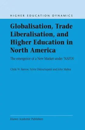 Barrow / Mallea / Didou-Aupetit |  Globalisation, Trade Liberalisation, and Higher Education in North America | Buch |  Sack Fachmedien