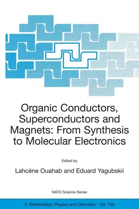 Yagubskii / Ouahab |  Organic Conductors, Superconductors and Magnets: From Synthesis to Molecular Electronics | Buch |  Sack Fachmedien