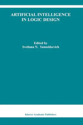 Yanushkevich |  Artificial Intelligence in Logic Design | eBook | Sack Fachmedien