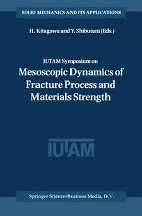 Kitagawa / Shibutani |  IUTAM Symposium on Mesoscopic Dynamics of Fracture Process and Materials Strength | eBook | Sack Fachmedien