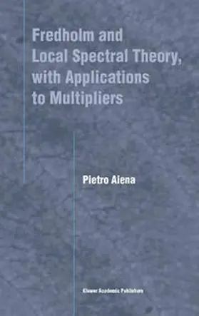 Aiena | Fredholm and Local Spectral Theory, with Applications to Multipliers | E-Book | sack.de