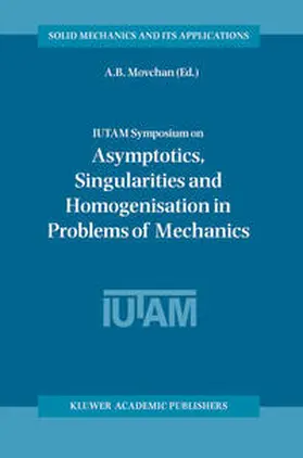 Movchan |  IUTAM Symposium on Asymptotics, Singularities and Homogenisation in Problems of Mechanics | eBook | Sack Fachmedien