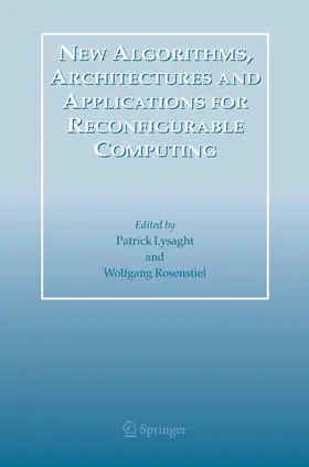 Lysaght / Rosenstiel |  New Algorithms, Architectures and Applications for Reconfigurable Computing | eBook | Sack Fachmedien