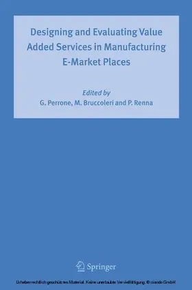 Perrone / Bruccoleri / Renna |  Designing and Evaluating Value Added Services in Manufacturing E-Market Places | eBook | Sack Fachmedien