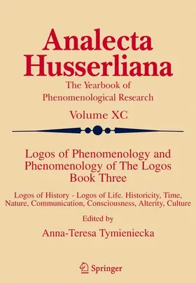 Tymieniecka | Logos of Phenomenology and Phenomenology of The Logos. Book Three | Buch | 978-1-4020-3717-7 | sack.de
