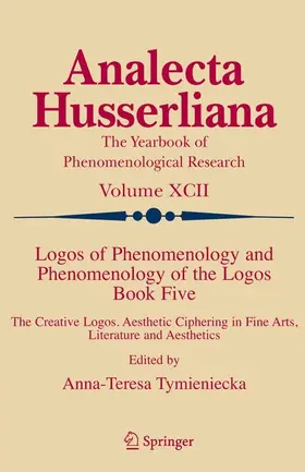 Tymieniecka |  Logos of Phenomenology and Phenomenology of the Logos. Book Five | Buch |  Sack Fachmedien