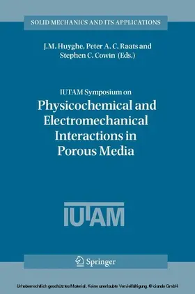 Huyghe / Raats / Cowin |  IUTAM Symposium on Physicochemical and Electromechanical, Interactions in Porous Media | eBook | Sack Fachmedien