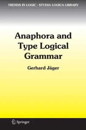 Jäger |  Anaphora and Type Logical Grammar | eBook | Sack Fachmedien