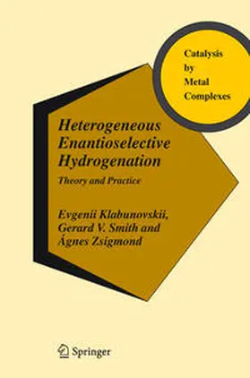 Klabunovskii / Smith / Zsigmond |  Heterogeneous Enantioselective Hydrogenation | Buch |  Sack Fachmedien