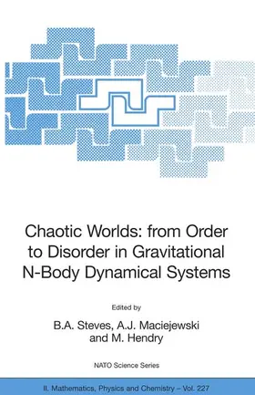 Steves / Maciejewski / Hendry |  Chaotic Worlds: from Order to Disorder in Gravitational N-Body Dynamical Systems | Buch |  Sack Fachmedien