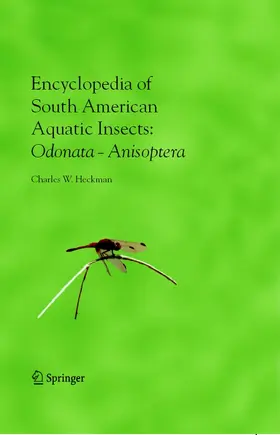 Heckman |  Encyclopedia of South American Aquatic Insects: Odonata - Anisoptera | eBook | Sack Fachmedien