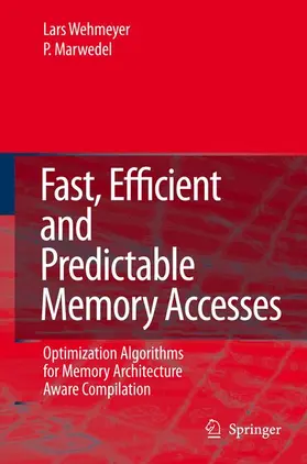 Wehmeyer / Marwedel |  Fast, Efficient and Predictable Memory Accesses | Buch |  Sack Fachmedien