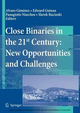 Gimenez / Guinan / Niarchos |  Close Binaries in the 21st Century: New Opportunities and Challenges | eBook | Sack Fachmedien