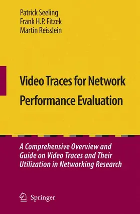 Seeling / Reisslein / Fitzek |  Video Traces for Network Performance Evaluation | Buch |  Sack Fachmedien