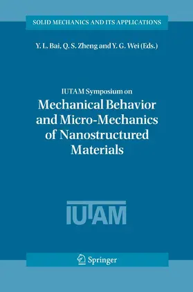 Bai / Zheng / Wei | IUTAM Symposium on Mechanical Behavior and Micro-Mechanics of Nanostructured Materials | E-Book | sack.de