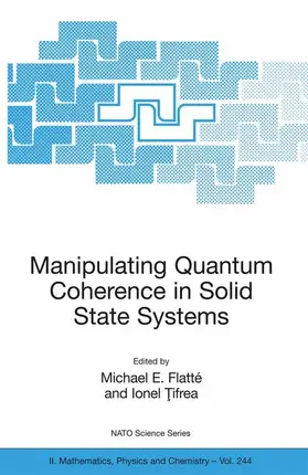 Flatté / Tifrea |  Manipulating Quantum Coherence in Solid State Systems | Buch |  Sack Fachmedien