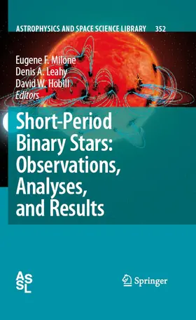 Milone / Leahy / Hobill | Short-Period Binary Stars: Observations, Analyses, and Results | E-Book | sack.de